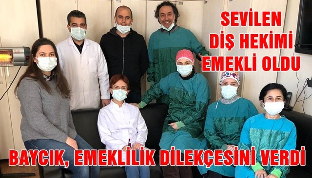 SEVİLEN DİŞ HEKİMİ EMEKLİ OLDU