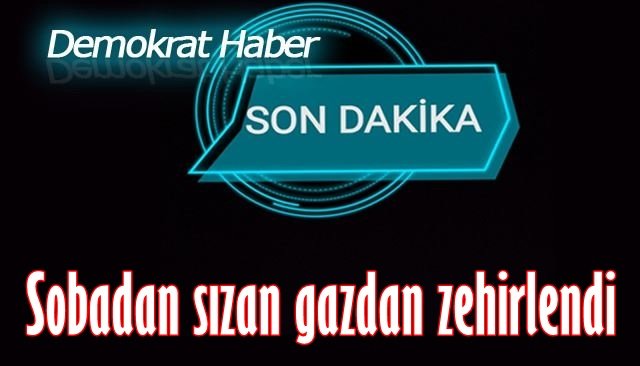   Sobadan sızan gazdan zehirlendi