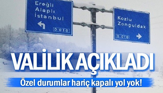 VALİLİK AÇIKLADI  Özel durumlar hariç kapalı yol yok