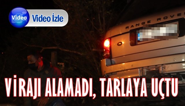 VİRAJI ALAMADI, TARLAYA UÇTU