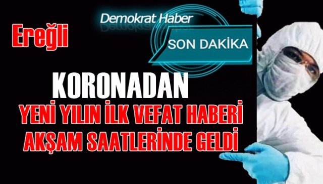 YENİ YILIN İLK VEFAT HABERİ AKŞAM SAATLERİNDE GELDİ