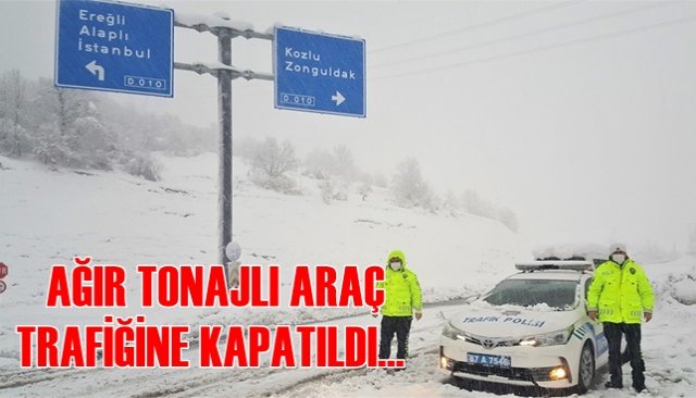  ZONGULDAK-EREĞLİ YOLU AĞIR TONAJLI ARAÇ TRAFİĞİNE KAPATILDI…