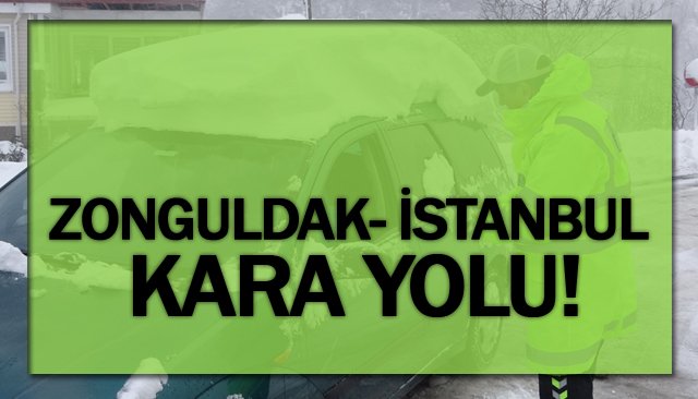 ZONGULDAK-İSTANBUL YOLU!