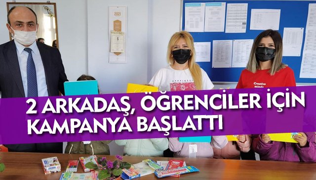 2 ARKADAŞ, ÖĞRENCİLER İÇİN KAMPANYA BAŞLATTI