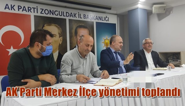  AK Parti Merkez İlçe yönetimi toplandı