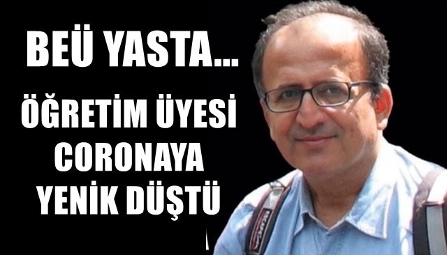  BEÜ yasta…Öğretim üyesi hayatını kaybetti