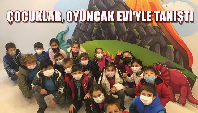 ÇOCUKLAR, OYUNCAK EVİ´YLE TANIŞTI