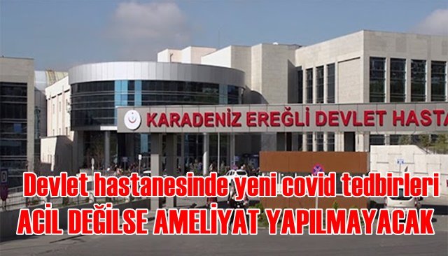 Devlet hastanesinde yeni covid tedbirleri  