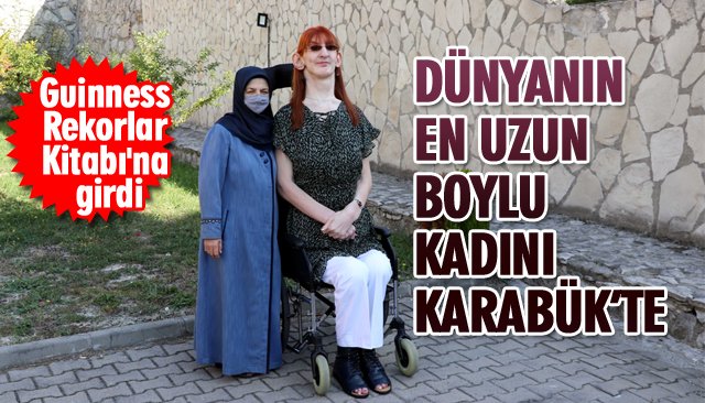 DÜNYANIN EN UZUN BOYLU KADINI KARABÜK’TE…