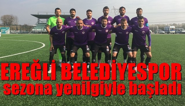 Ereğli Belediyespor sezona yenilgiyle başladı