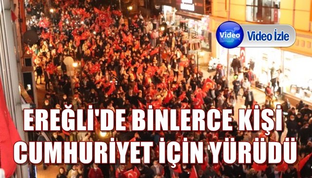 EREĞLİ´DE BİNLERCE KİŞİ CUMHURİYET İÇİN YÜRÜDÜ