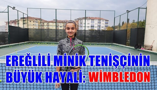Ereğlili minik tenisçi Akbaş: ´´Hayalim Wimbledon´da oynamak´´