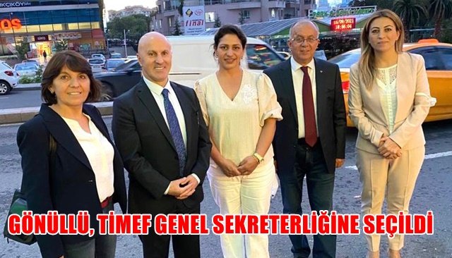 GÖNÜLLÜ, TİMEF GENEL SEKRETERLİĞİNE SEÇİLDİ