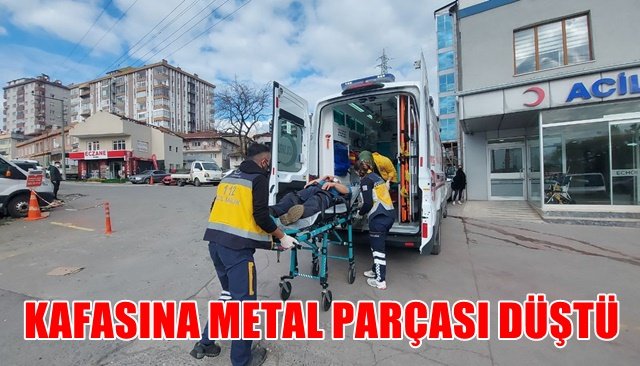 KAFASINA METAL PARÇASI DÜŞEN İŞÇİ YARALANDI