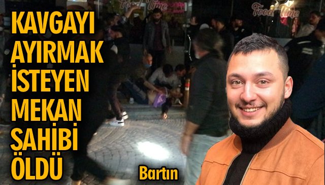 KAVGAYI AYIRMAK İSTEYEN MEKAN SAHİBİ ÖLDÜ