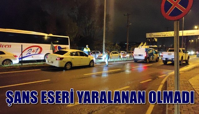 KAZADA ŞANS ESERİ YARALANAN OLMADI