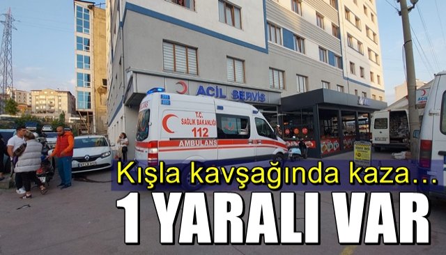 Kışla kavşağında kaza… 1 yaralı