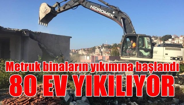 Metruk binaların yıkımına başlandı