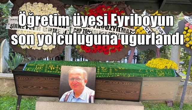 Öğretim üyesi son yolculuğuna uğurlandı