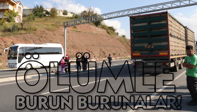 ÖLÜMLE BURUN BURUNALAR!