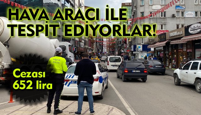 POLİS, HAVA ARACI İLE TESPİT EDİYOR!