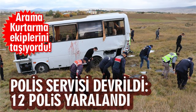 POLİS SERVİSİ DEVRİLDİ: 12 POLİS YARALANDI