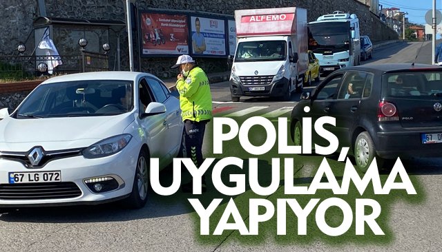 POLİS, UYGULAMA YAPIYOR