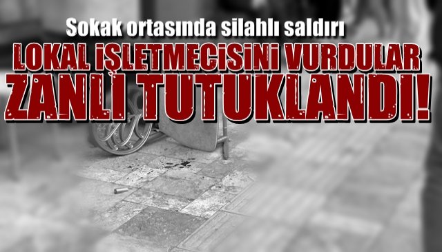 Sokak ortasında silahlı saldırı zanlısı tutuklandı 