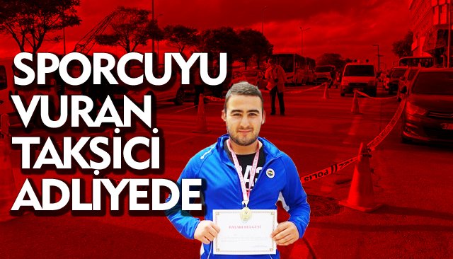 SPORCUYU VURAN TAKSİCİ ADLİYEDE