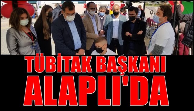 TÜBİTAK Başkanı Alaplı’da…