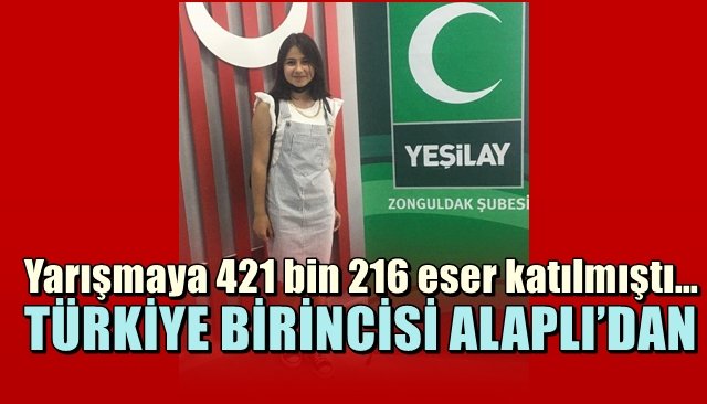 Yarışmaya 421 bin 216 eser katılmıştı…  TÜRKİYE BİRİNCİSİ ALAPLI’DAN