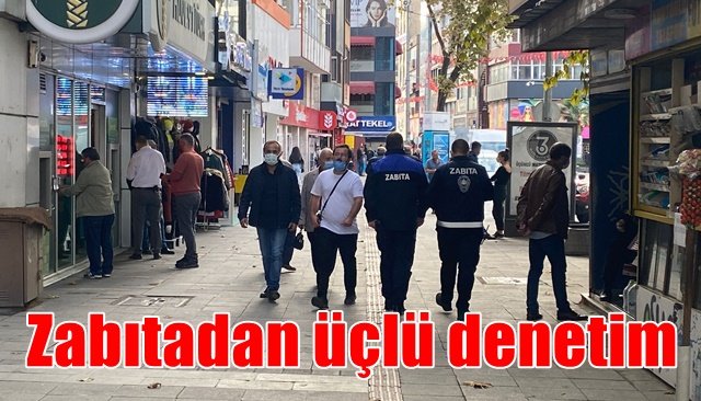 Zabıtadan üçlü denetim