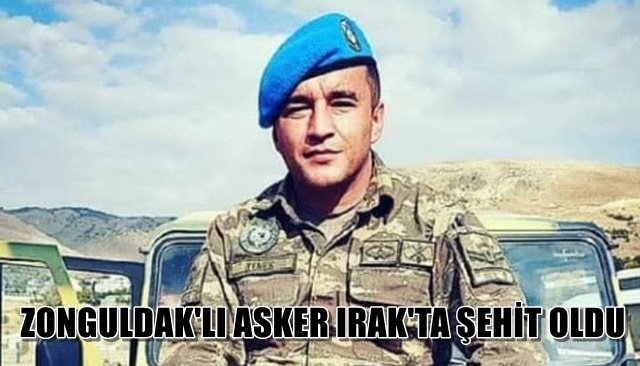 ZONGULDAK´LI ASKER IRAK´TA ŞEHİT OLDU