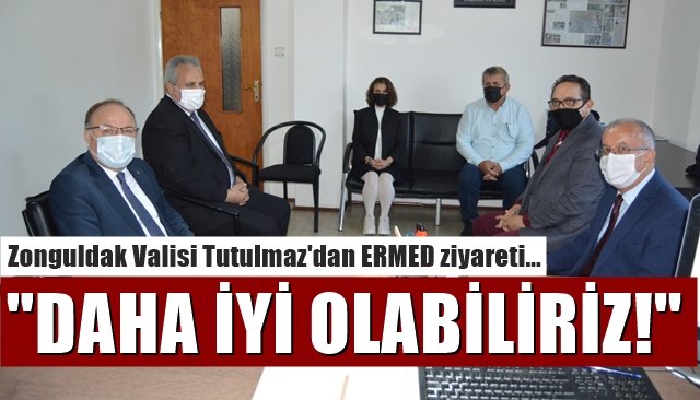 Zonguldak Valisi Tutulmaz’dan ERMED ziyareti… “DAHA İYİ OLABİLİRİZ!”