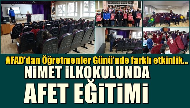 AFAD’dan Öğretmenler Günü’nde farklı etkinlik… NİMET İLKOKULUNDA AFET EĞİTİMİ