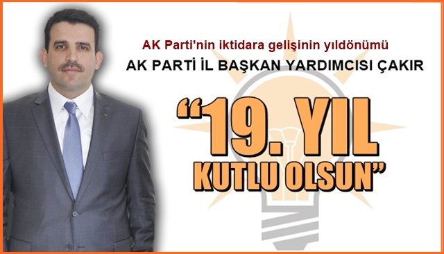 AK Parti İl Başkan Yardımcısı Çakır: “19. YIL KUTLU OLSUN”