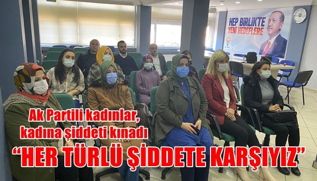 Ak Partili kadınlar, kadına şiddeti kınadı