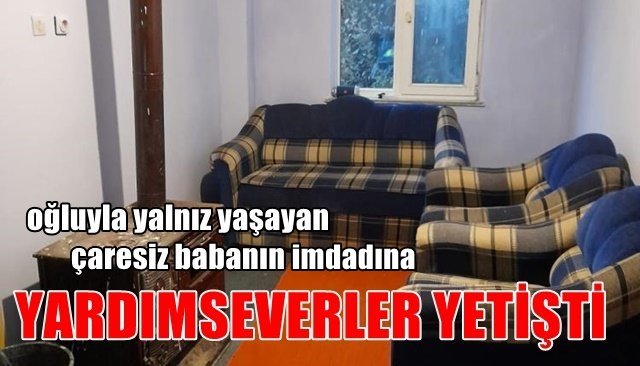 ÇARESİZ BABANIN İMDADINA YARDIMSEVERLER YETİŞTİ