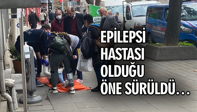 EPİLEPSİ HASTASI OLDUĞU ÖNE SÜRÜLDÜ…