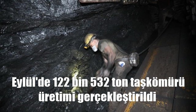  Eylül´de 122 bin 532 ton taşkömürü üretimi gerçekleştirildi