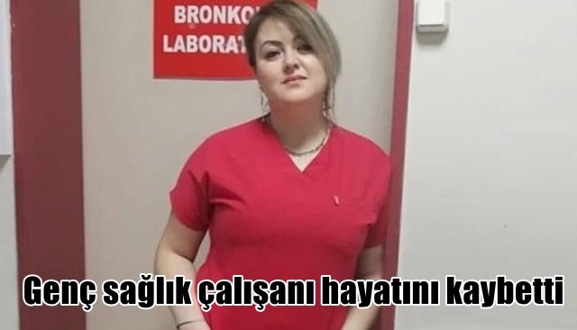  Genç sağlık çalışanı hayatını kaybetti