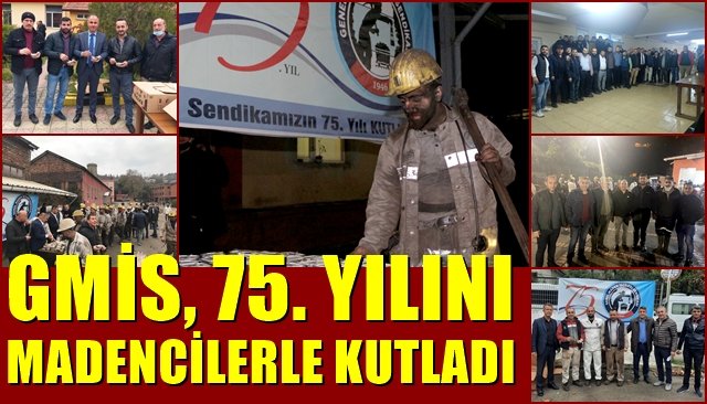 GMİS, 75. YILINI MADENCİLERLE KUTLADI