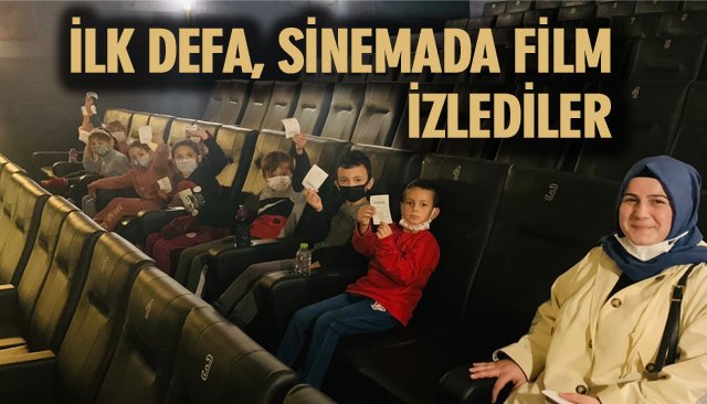 İLK DEFA, SİNEMADA FİLM İZLEDİLER 