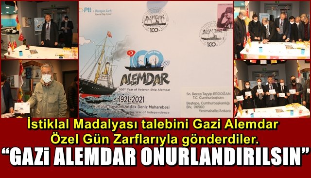 İstiklal Madalyası talebini Gazi Alemdar Özel Gün Zarflarıyla gönderdiler.  “GAZİ ALEMDAR ONURLANDIRILMALI”