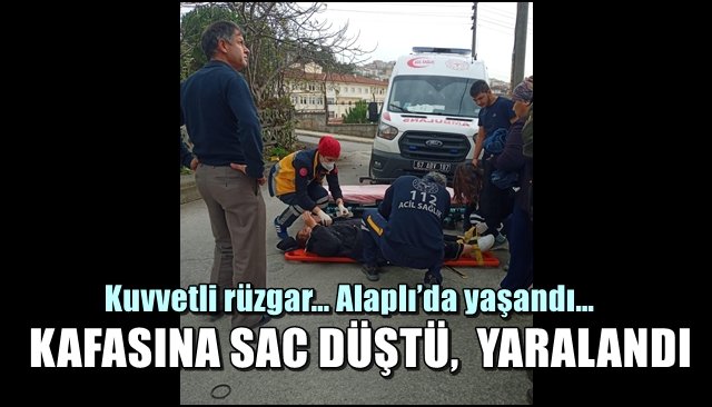 KAFASINA SAC DÜŞTÜ,  YARALANDI 