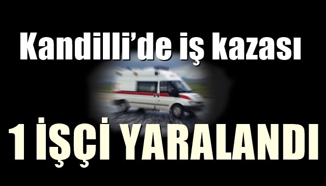 Kandilli’de iş kazası… 1 İŞÇİ YARALANDI