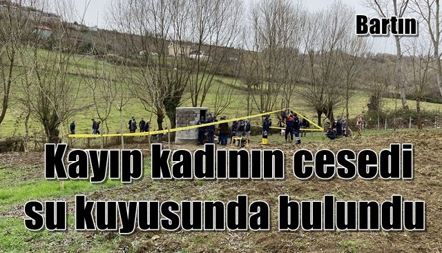  Kayıp kadının cesedi su kuyusunda bulundu