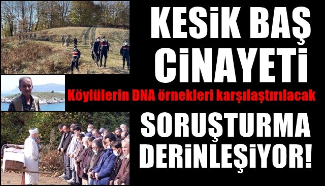 Kesik baş cinayeti…  SORUŞTURMA DERİNLEŞİYOR