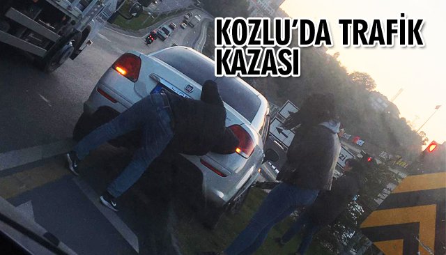 KOZLU’DA TRAFİK KAZASI