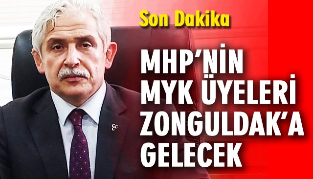 MHP’NİN MYK ÜYELERİ ZONGULDAK’A GELECEK